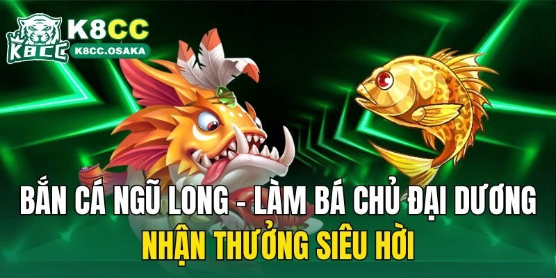 Bắn cá Ngũ Long