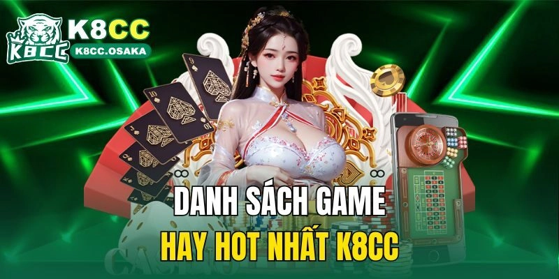 Danh sách game hay hot nhất K8cc