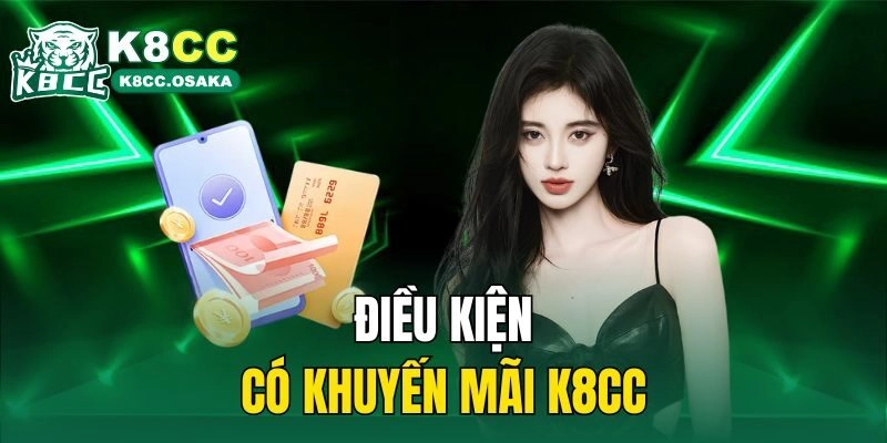 Điều kiện có khuyến mãi K8cc