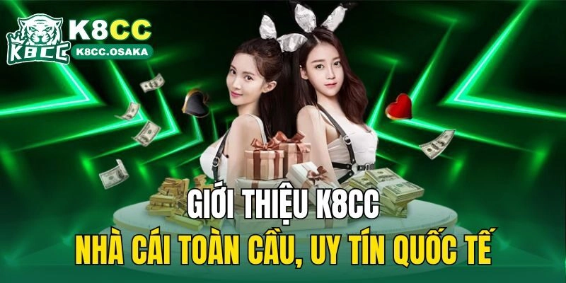 Giới thiệu K8cc - Nhà cái toàn cầu, uy tín quốc tế