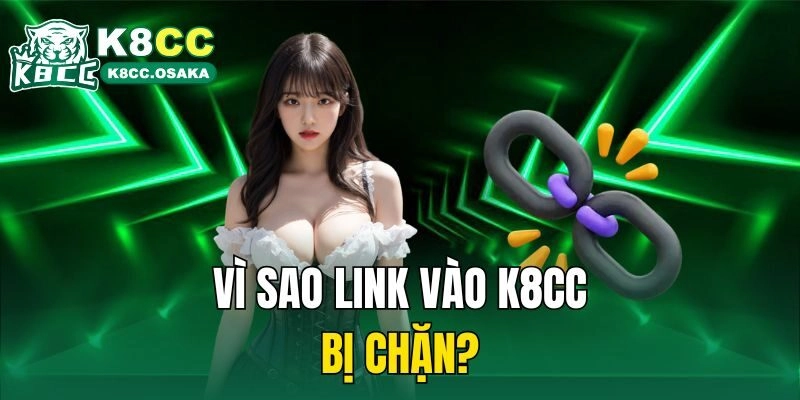 Vì sao link vào K8cc bị chặn?