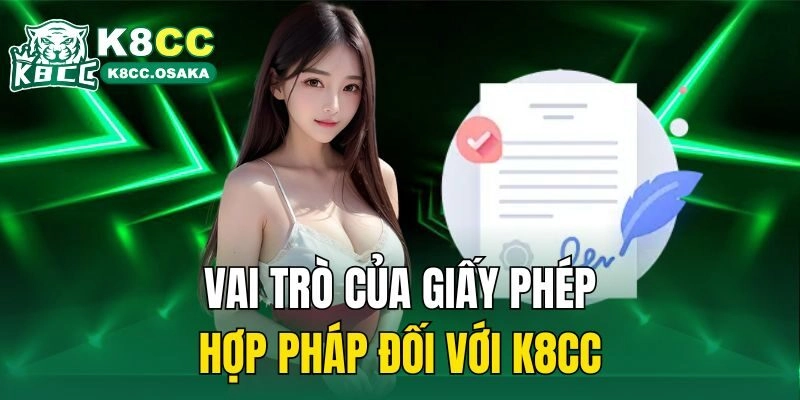Vai trò của giấy phép hợp pháp đối với K8cc